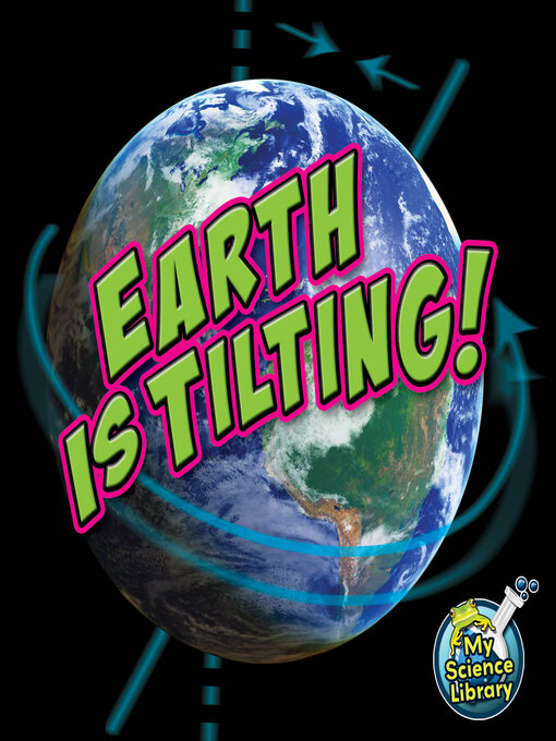 Title details for Earth Is Tilting! by Conrad J. Storad - Available